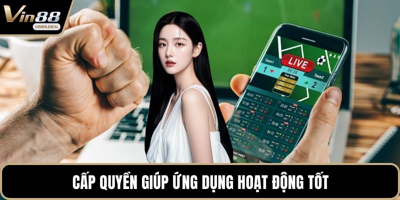 Cấp quyền giúp ứng dụng hoạt động tốt