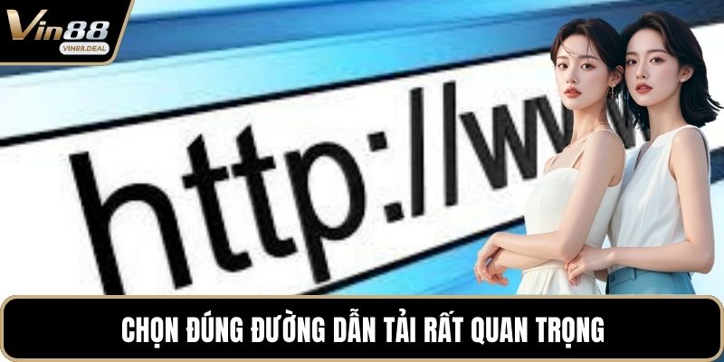 Chọn đúng đường dẫn tải rất quan trọng