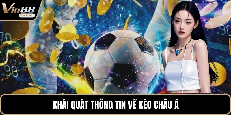 Khái quát thông tin về kèo châu Á