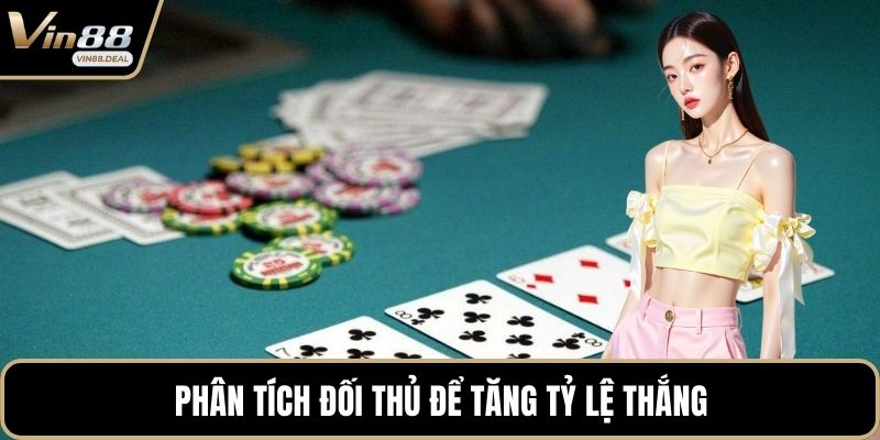 Phân tích đối thủ để tăng tỷ lệ thắng