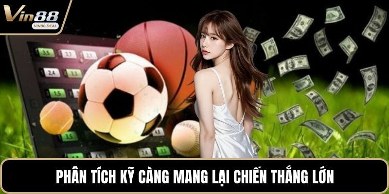 Phân tích kỹ càng mang lại chiến thắng lớn