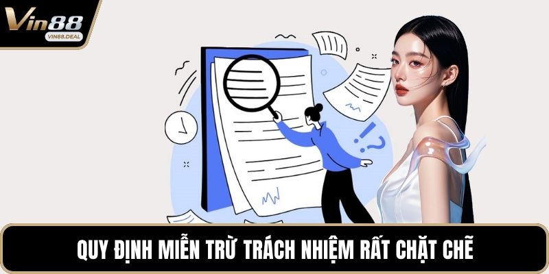 Quy định miễn trừ trách nhiệm rất chặt chẽ