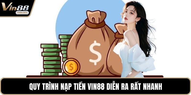 Quy trình nạp tiền VIN88 diễn ra rất nhanh