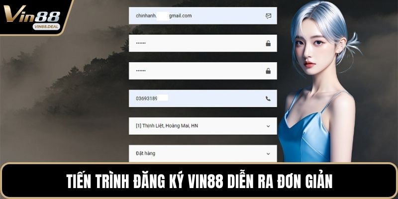 Tiến trình đăng ký VIN88 diễn ra đơn giản
