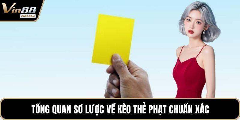 Tổng quan sơ lược về kèo thẻ phạt chuẩn xác